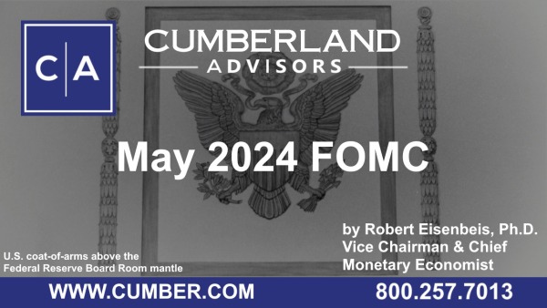 Cumberland Advisors Market Commentary - May 2024 FOMC by Robert Eisenbeis, Ph.D.