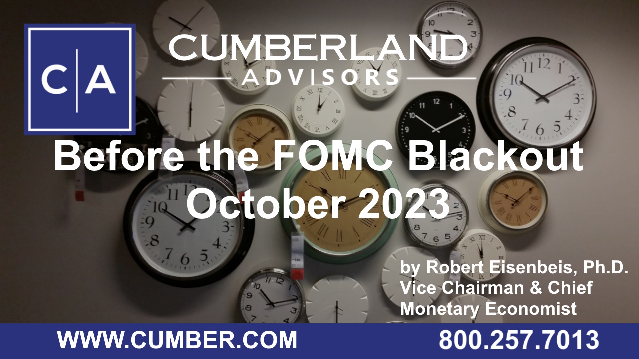 Before the FOMC Blackout October 2023 Cumberland Advisors