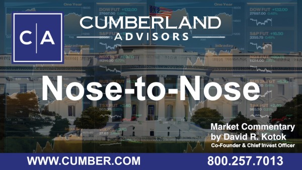 Cumberland Advisors Market Commentary - Nose-to-Nose by David R. Kotok