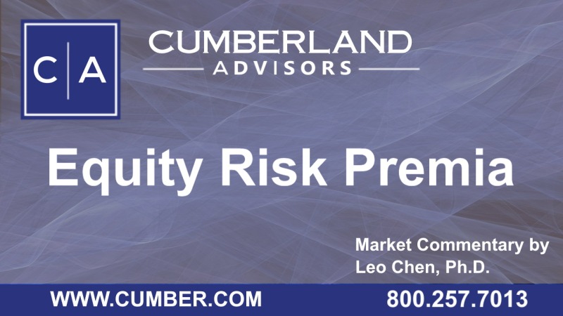 Cumberland Advisors Market Commentary - Equity Risk Premia (by Leo Chen)