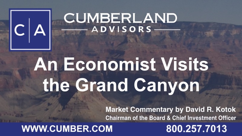 Cumberland Advisors Market Commentary - An Economist Visits the Grand Canyon