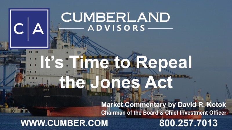 Cumberland Advisors Market Commentary - It’s Time to Repeal the Jones Act