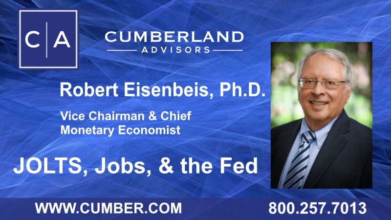 Cumberland Advisors Market Commentary - JOLTS, Jobs, and the Fed (Eisenbeis)