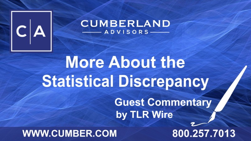 Cumberland Advisors Guest Commentary - More About the Statistical Discrepancy by TLR Wire