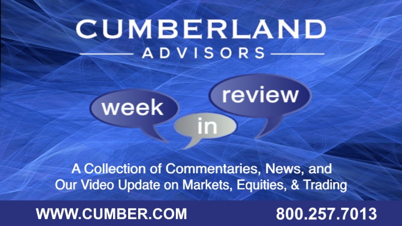Cumberland Advisors Market Commentary - Week in Review