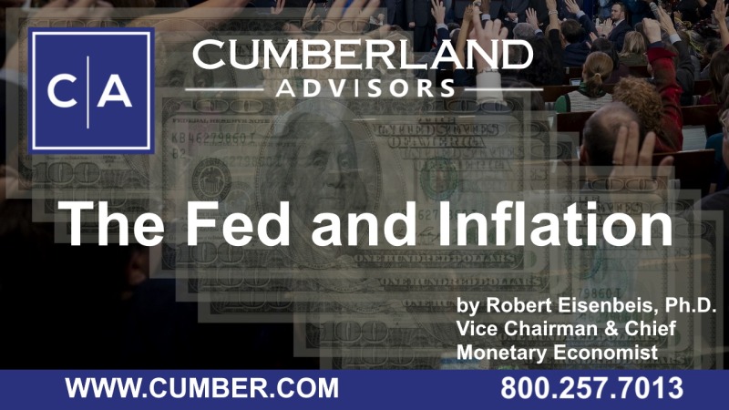 Cumberland Advisors Market Commentary - The Fed and Inflation by Robert Eisenbeis, Ph.D.