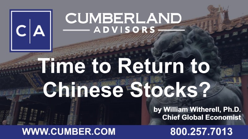 Cumberland Advisors Market Commentary - Time to Return to Chinese Stocks by William H. Witherell, Ph.D.jpg