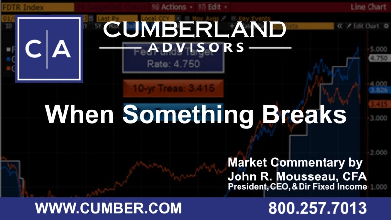 Cumberland Advisors Market Commentary - When Something Breaks by John R. Mousseau