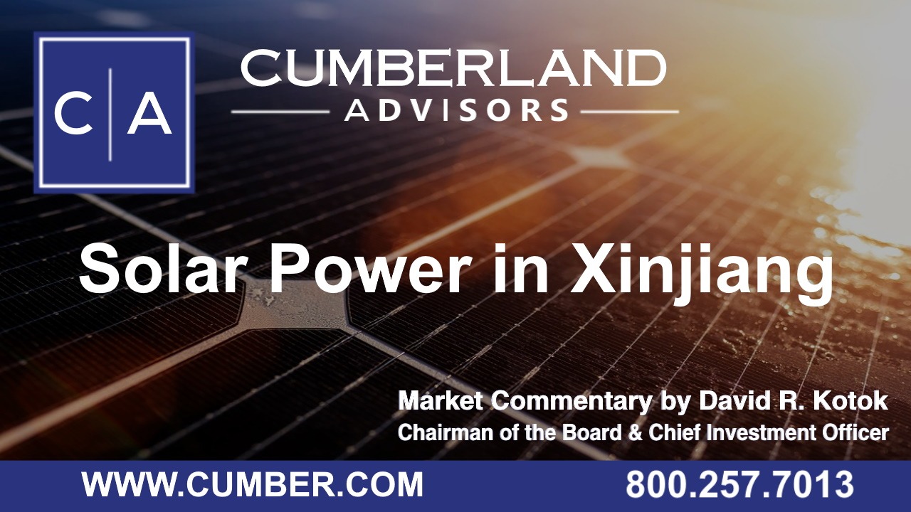 Cumberland Advisors Market Commentary - Solar Power in Xinjiang