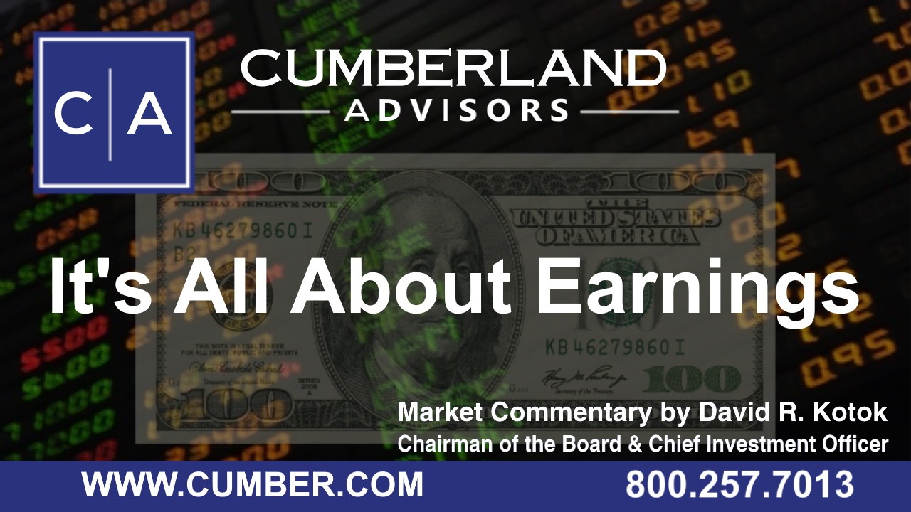 Cumberland Advisors Market Commentary - It's All About Earnings