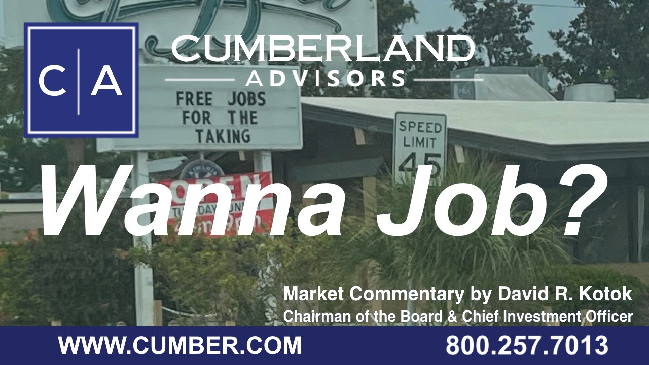 Cumberland Advisors Market Commentary - Wanna Job?