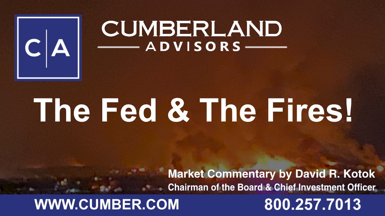 Cumberland Advisors Market Commentary - The Fed &amp; The Fires by David R. Kotok with guest Bob Bunting
