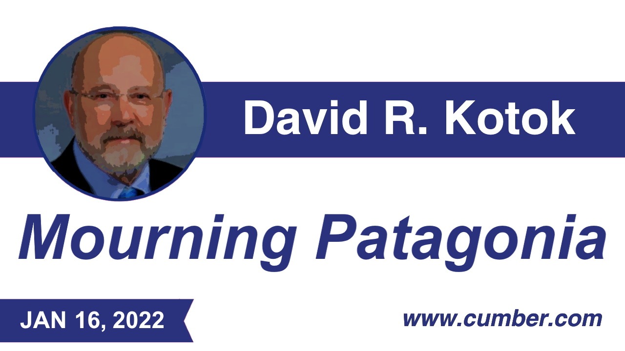 Cumberland Advisors Commentary – Patagonia by David R. Kotok