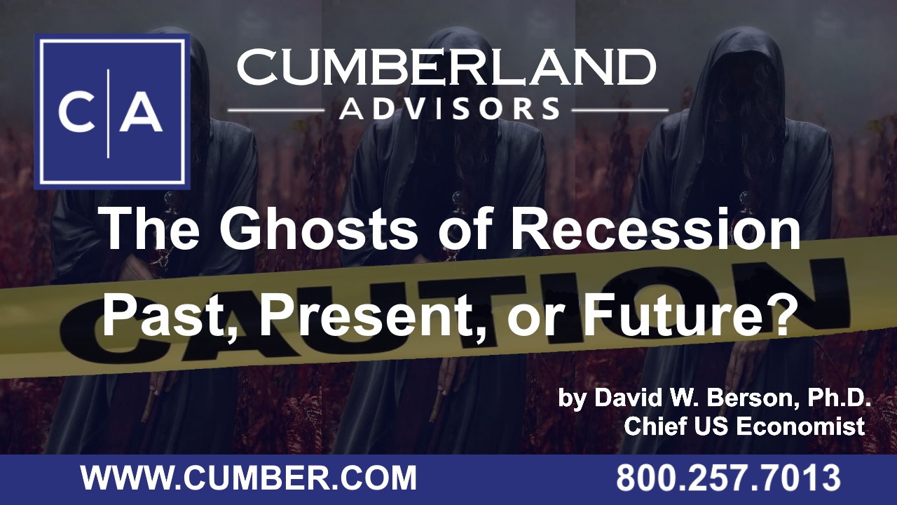 Cumberland Advisors Market Commentary - The Ghosts of Recession Past, Present, or Future by David W. Berson, Ph.D