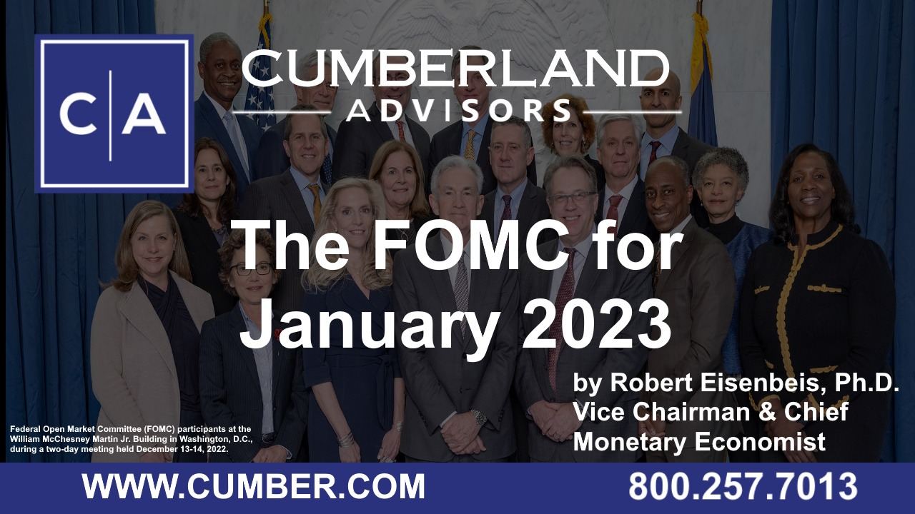 The FOMC for January 2023 by Robert Eisenbeis, Ph.D. Vice Chairman &amp; Chief Monetary Economist