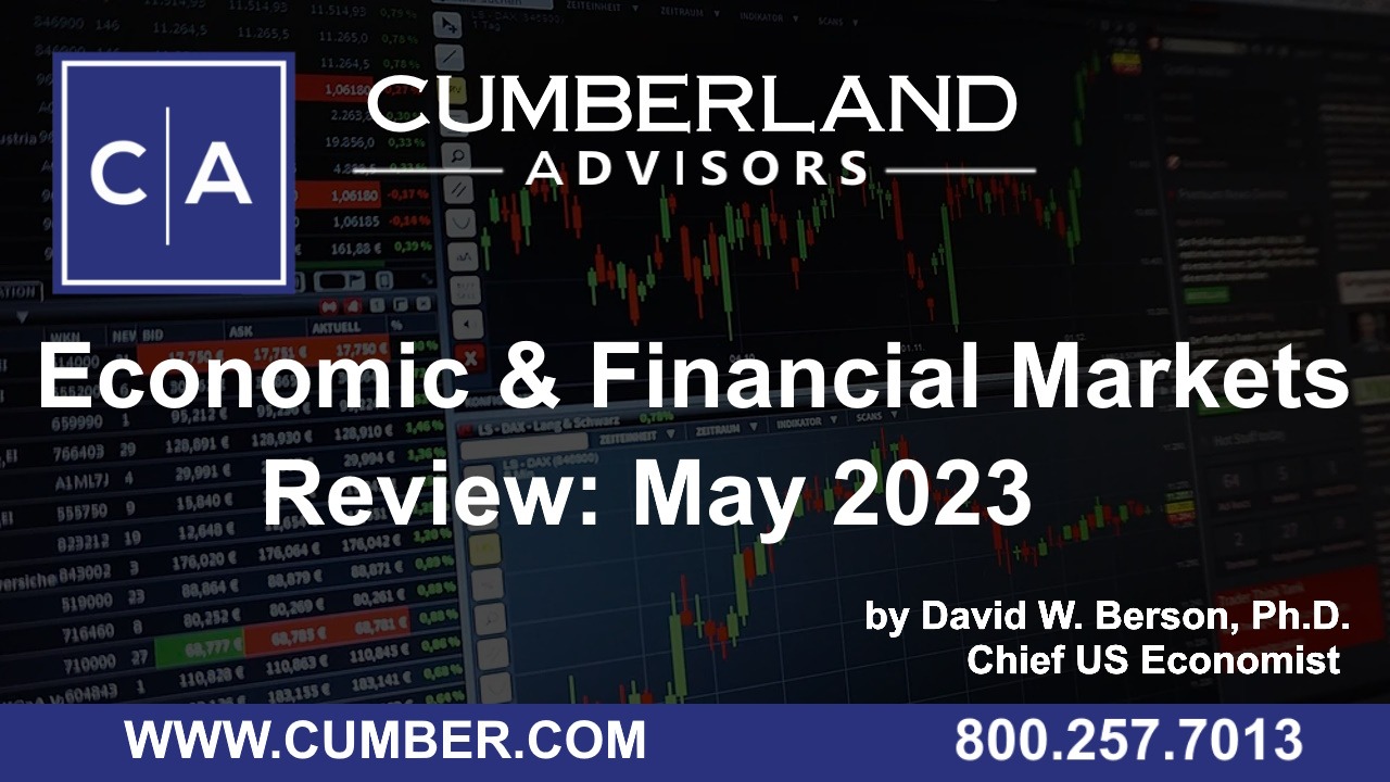 Cumberland Advisors Market Commentary – Economic and Financial Markets Review May 2023 by David W. Berson, Ph.D.