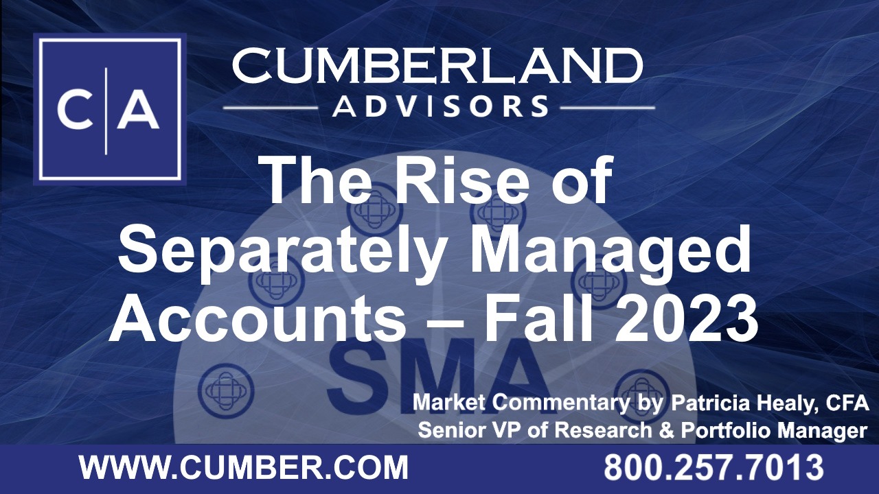 Cumberland Advisors Market Commentary - The Rise of Separately Managed Accounts – Fall 2023 by Patricia Healy, CFA