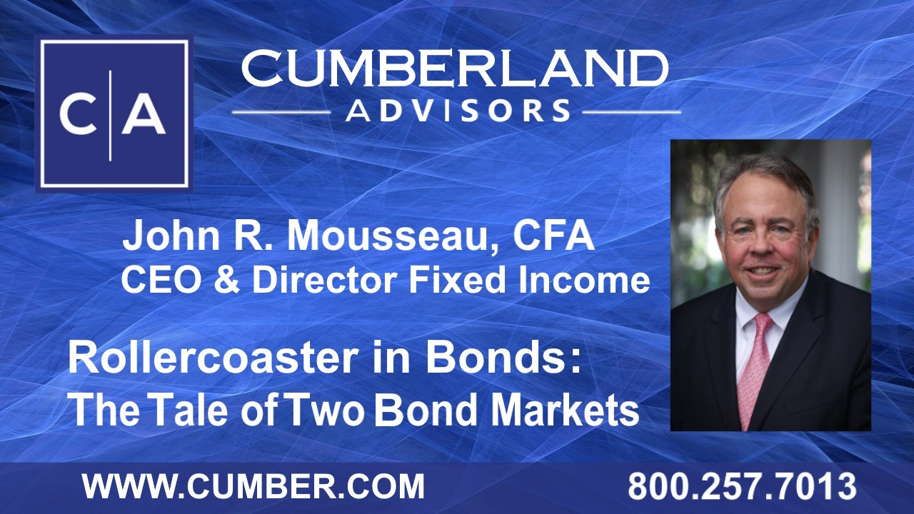 Market Commentary – Rollercoaster in Bonds – The Tale of Two Bond Markets by John R. Mousseau