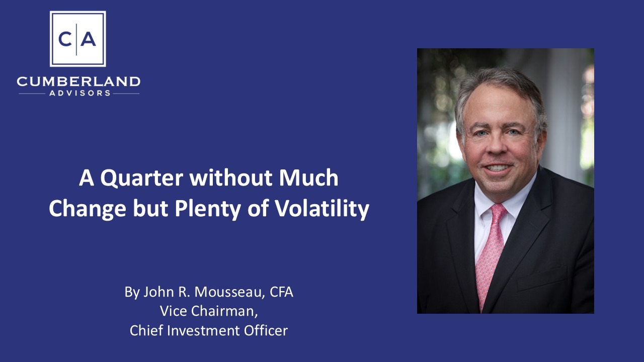 A Quarter without Much Change but Plenty of Volatility
