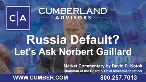 Cumberland Advisors Market Commentary - Russia Default - Let's Ask Norbert Gaillard by David R. Kotok