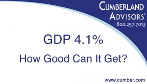 Market Commentary - Cumberland Advisors - GDP 4.1 How Good Can It Get