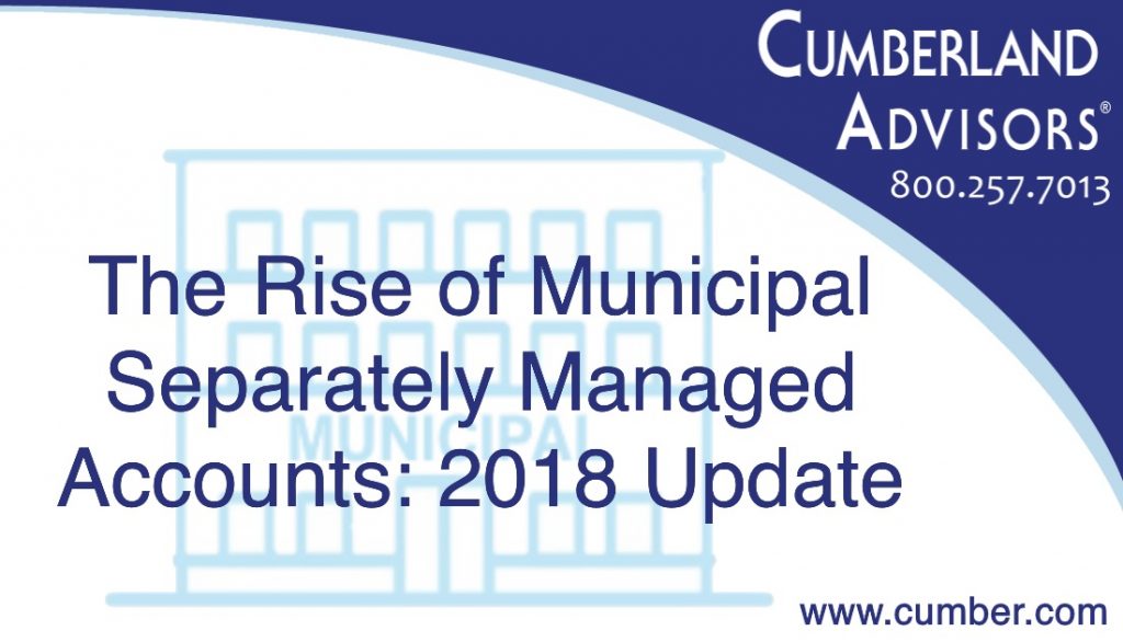 Market Commentary - Cumberland Advisors - The Rise of Municipal Separately Managed Accounts 2018 Update