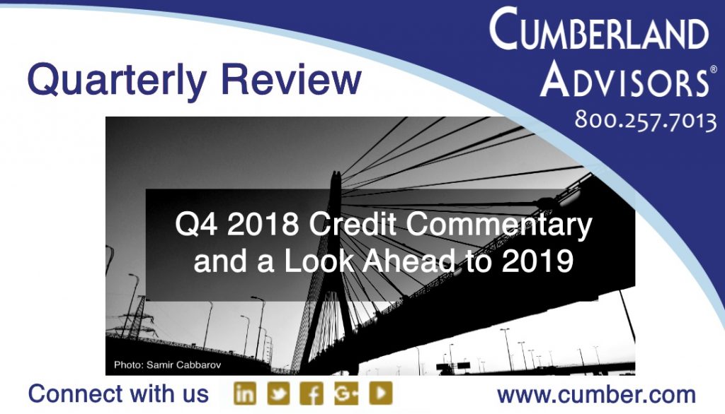 Cumberland Advisors - Q4 2018 Credit Commentary and a Look Ahead to 2019