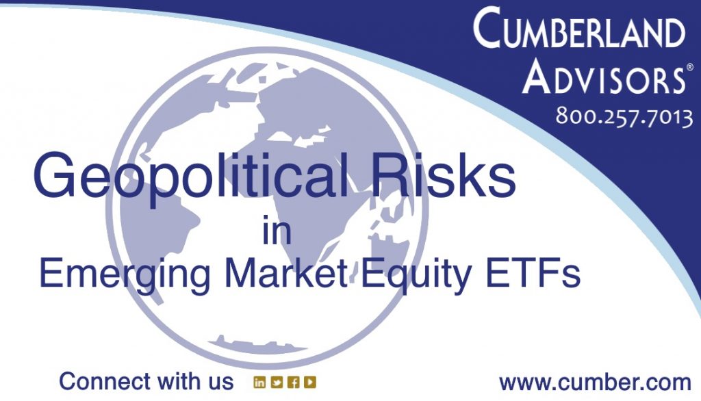 Market Commentary - Cumberland Advisors - Geopolitical Risks in Emerging Market Equity ETFs