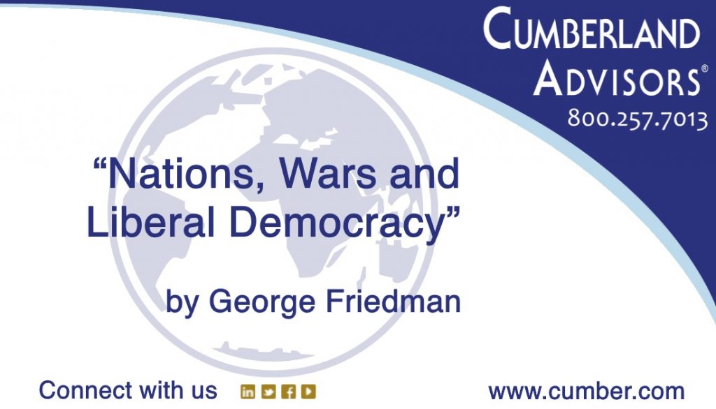 “Nations, Wars and Liberal Democracy” by George Friedman