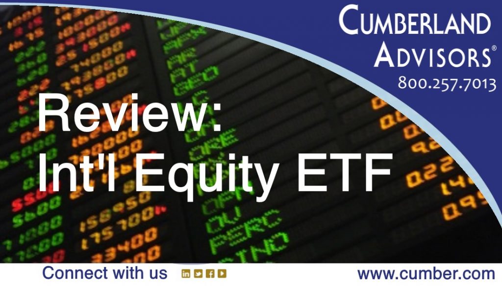 Market Commentary - Cumberland Advisors - Review: International Equity ETF