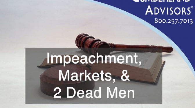 Market Commentary - Cumberland Advisors - Impeachment, Markets & 2 Dead Men