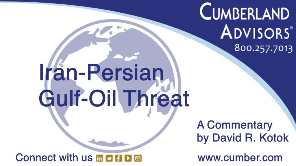 Market Commentary - Cumberland Advisors - Iran-Persian Gulf-Oil Threat