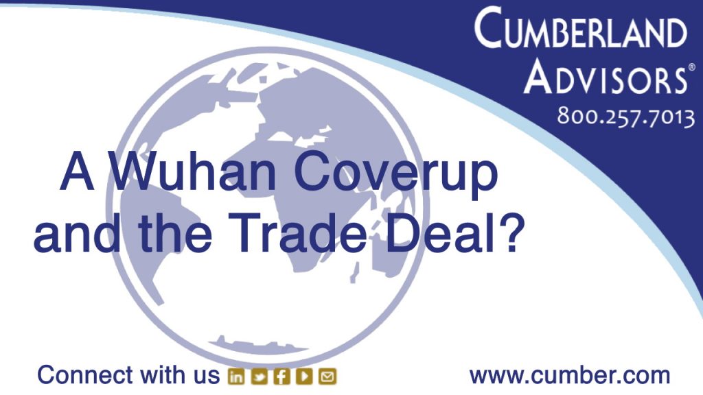Market Commentary - Cumberland Advisors - A Wuhan Coverup and the Trade Deal