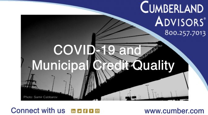 Market Commentary - Cumberland Advisors - COVID-19 and Municipal Credit Quality