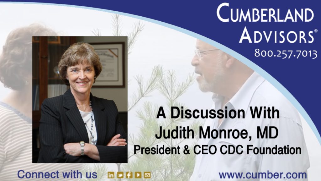 Market Commentary - Cumberland Advisors - A Discussion with Judith Monroe, MD - President & CEO CDC Foundation