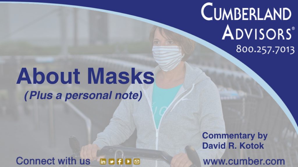 Market Commentary - Cumberland Advisors - About Masks – (Plus a personal note)