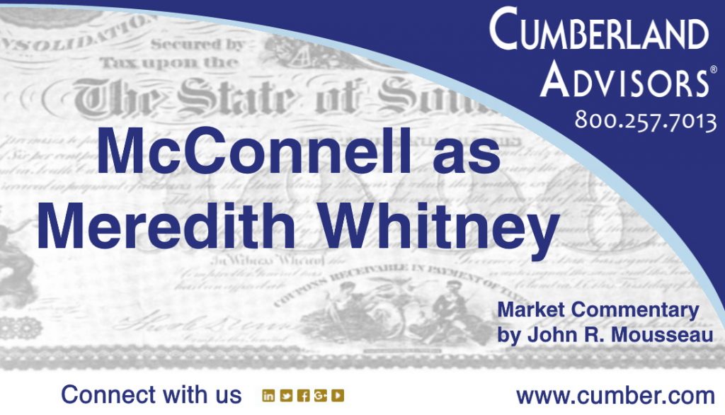 Market Commentary - Cumberland Advisors -McConnell as Meredith Whitney (Mousseau)