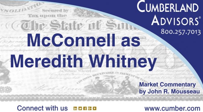 Market Commentary - Cumberland Advisors -McConnell as Meredith Whitney (Mousseau)