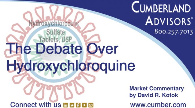 Market Commentary - Cumberland Advisors - The Debate Over Hydroxychloroquine
