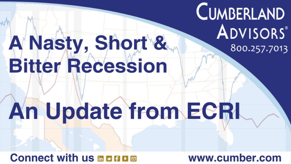 Market Commentary - Cumberland Advisors - A Nasty, Short and Bitter Recession (ECRI)