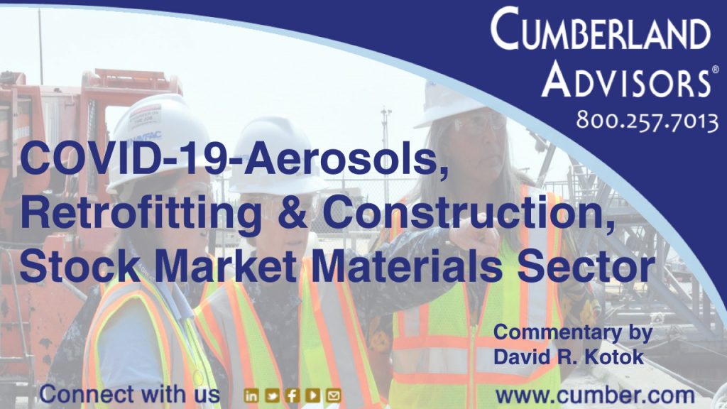 Market Commentary - Cumberland Advisors - COVID-19-Aerosols, Retrofitting & Construction, Stock Market Materials Sector