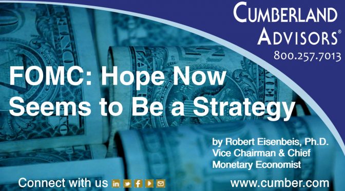 FOMC Hope Now Seems to Be a Strategy (Eisenbeis)